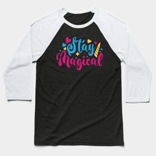 stay magical Baseball T-Shirt